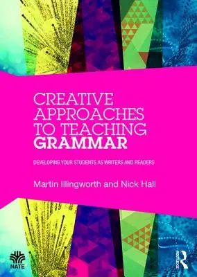 Tvořivé přístupy k výuce gramatiky: Rozvíjejte své studenty jako spisovatele a čtenáře - Creative Approaches to Teaching Grammar: Developing your students as writers and readers