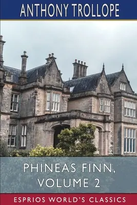 Phineas Finn, 2. díl (Esprios Classics): Irský člen (2) - Phineas Finn, Volume 2 (Esprios Classics): The Irish Member