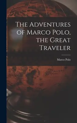 Dobrodružství Marca Pola, velkého cestovatele - The Adventures of Marco Polo, the Great Traveler
