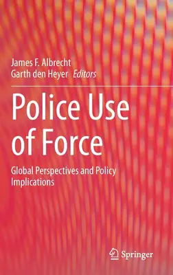 Policejní použití síly: Globální perspektivy a politické důsledky - Police Use of Force: Global Perspectives and Policy Implications