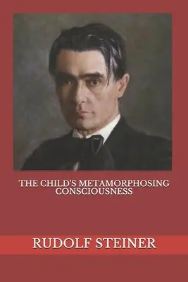Metamorfující se vědomí dítěte - The Child's Metamorphosing Consciousness