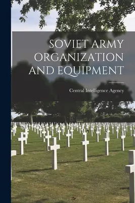 Organizace a vybavení sovětské armády - Soviet Army Organization and Equipment