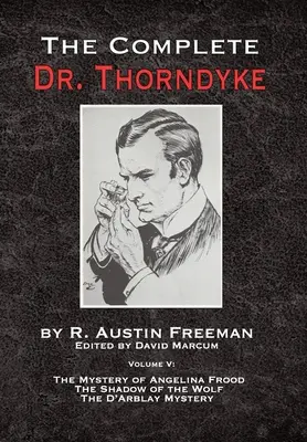 Komplet Dr. Thorndyke - V. díl: Záhada Angeliny Froodové, Vlčí stín a Záhada D'Arblayové - The Complete Dr. Thorndyke - Volume V: The Mystery of Angelina Frood, The Shadow of the Wolf and The D'Arblay Mystery