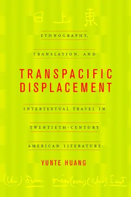 Transpacifické přemístění: Etnografie, překlad a intertextuální cestování v americké literatuře dvacátého století. - Transpacific Displacement: Ethnography, Translation, and Intertextual Travel in Twentieth-Century American Literature