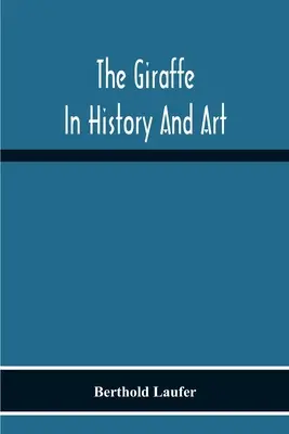 Žirafa v dějinách a umění - The Giraffe In History And Art