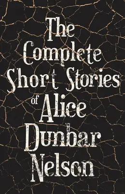 Kompletní povídky Alice Dunbar Nelsonové - The Complete Short Stories of Alice Dunbar Nelson