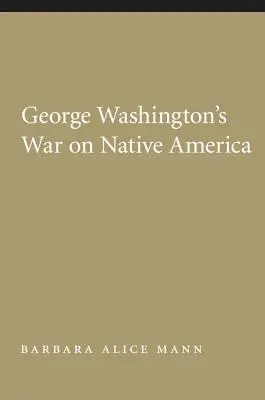 Válka George Washingtona proti původním obyvatelům Ameriky - George Washington's War on Native America