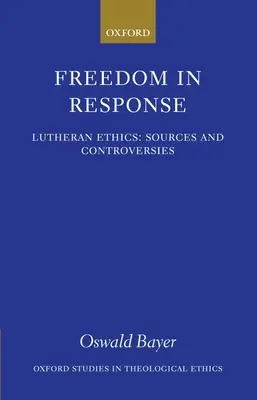 Svoboda v odpovědi: Luteránská etika: Zdroje a kontroverze: luteránská evangelická církev: prameny a kontroverze - Freedom in Response: Lutheran Ethics: Sources and Controversies