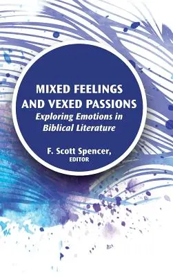 Smíšené pocity a rozjitřené vášně: Zkoumání emocí v biblické literatuře - Mixed Feelings and Vexed Passions: Exploring Emotions in Biblical Literature