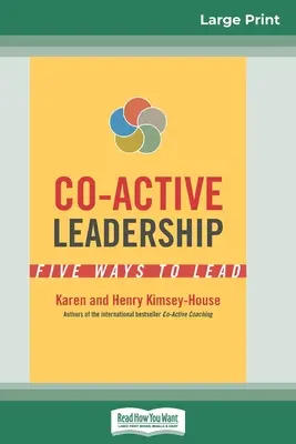 Ko-aktivní vedení: Pět způsobů, jak vést (vydání pro velký tisk 16pt) - Co-Active Leadership: Five Ways to Lead (16pt Large Print Edition)