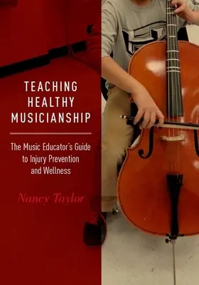 Výuka zdravého muzicírování: Průvodce hudebního pedagoga prevencí zranění a zdravým životním stylem - Teaching Healthy Musicianship: The Music Educator's Guide to Injury Prevention and Wellness