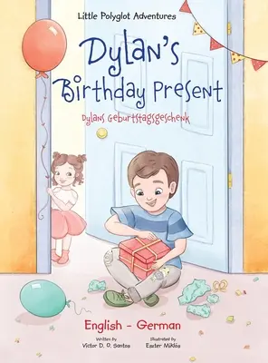Dylanův narozeninový dárek/Dylans Geburtstagsgeschenk: Dvojjazyčné německé a anglické vydání - Dylan's Birthday Present/Dylans Geburtstagsgeschenk: Bilingual German and English Edition