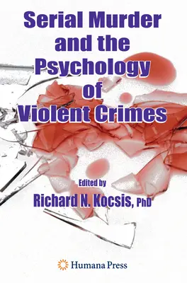 Sériové vraždy a psychologie násilných trestných činů - Serial Murder and the Psychology of Violent Crimes