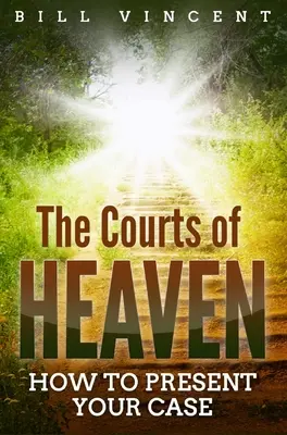 Nebeské soudy: Jak předložit svůj případ - The Courts of Heaven: How to Present Your Case