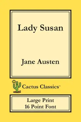 Lady Susan (Cactus Classics Large Print): 16 bodové písmo; velký text; velké písmo - Lady Susan (Cactus Classics Large Print): 16 Point Font; Large Text; Large Type