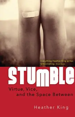 Klopýtnutí: Ctnost, neřest a prostor mezi nimi - Stumble: Virtue, Vice, and the Space Between