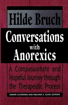 Rozhovory s anorektičkami: D.: Rozhovory s anorektičkou: Soucitná a nadějná cesta terapeutickým procesem. - Conversations with Anorexics: Compassionate and Hopeful Journey through the Therapeutic Process