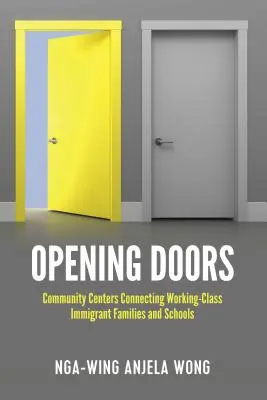 Otevírání dveří: Komunitní centra spojující rodiny přistěhovalců z řad pracujících a školy - Opening Doors: Community Centers Connecting Working-Class Immigrant Families and Schools