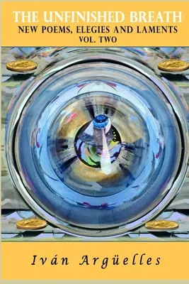 NEDOKONČENÝ DECH svazek druhý: nové básně, elegie a lamentace - THE UNFINISHED BREATH Vol. Two: new poems, elegies and laments