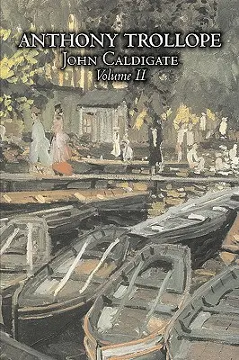 John Caldigate, díl II z II by Anthony Trollope, Beletrie, Literatura - John Caldigate, Volume II of II by Anthony Trollope, Fiction, Literary