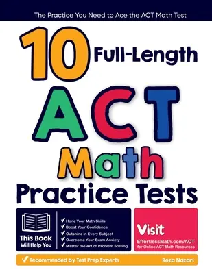 10 cvičných testů ACT z matematiky v plné délce: Cvičení, které potřebujete k úspěšnému složení testu ACT z matematiky - 10 Full Length ACT Math Practice Tests: The Practice You Need to Ace the ACT Math Test