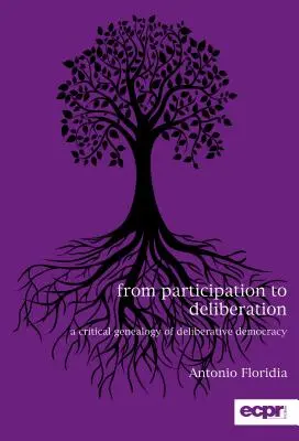 Od participace k deliberaci: Kritická genealogie deliberativní demokracie (A Critical Genealogy of Deliberative Democracy). - From Participation to Deliberation: A Critical Genealogy of Deliberative Democracy