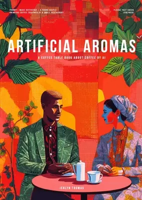 Umělé vůně: A Coffee Table Book About Coffee by AI - Artificial Aromas: A Coffee Table Book About Coffee by AI