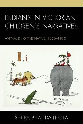 Indiáni ve viktoriánských dětských vyprávěních: Animalizace domorodců, 1830-1930 - Indians in Victorian Children's Narratives: Animalizing the Native, 1830-1930
