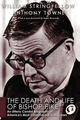 Smrt a život biskupa Pika: Naprosto otevřený životopis nejkontroverznějšího amerického duchovního - The Death and Life of Bishop Pike: An Utterly Candid Biography of America's Most Controversial Clergyman
