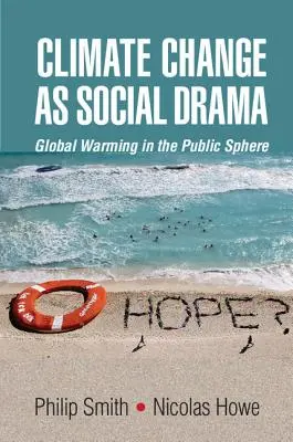 Změna klimatu jako sociální drama: Globální oteplování ve veřejné sféře - Climate Change as Social Drama: Global Warming in the Public Sphere