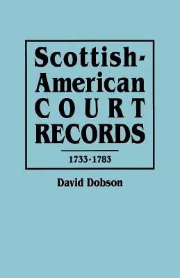 Skotsko-americké soudní záznamy, 1733-1783 - Scottish-American Court Records, 1733-1783