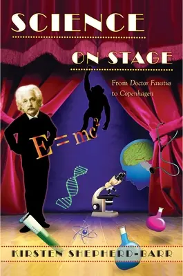 Věda na jevišti: Od doktora Fausta po Kodaň - Science on Stage: From Doctor Faustus to Copenhagen