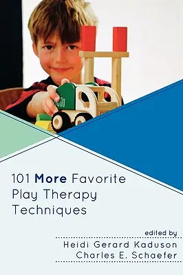 101 dalších oblíbených technik herní terapie - 101 More Favorite Play Therapy Techniques
