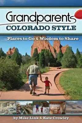 Prarodiče ve stylu Colorada: Místa, kam se vydat, a moudrost, o kterou se podělit - Grandparents Colorado Style: Places to Go & Wisdom to Share