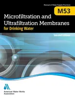 M53 Mikrofiltrační a ultrafiltrační membrány pro pitnou vodu, druhé vydání - M53 Microfiltration and Ultrafiltration Membranes for Drinking Water, Second Edition