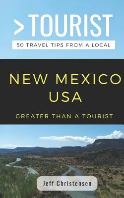 Více než turista - Nové Mexiko: New Mexico: 50 tipů na výlet od místního obyvatele - Greater Than a Tourist- New Mexico: 50 Travel Tips from a Local