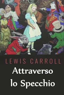 Attraverso lo Specchio: Through the Looking Glass, italské vydání - Attraverso lo Specchio: Through the Looking Glass, Italian edition