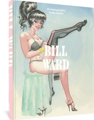 Bill Ward: Vydání studia Fantagraphics - Bill Ward: The Fantagraphics Studio Edition
