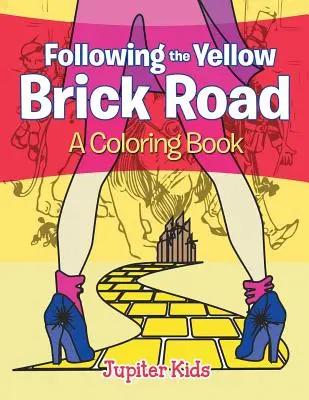 Po žluté cihlové cestě (Omalovánky) - Following the Yellow Brick Road (A Coloring Book)