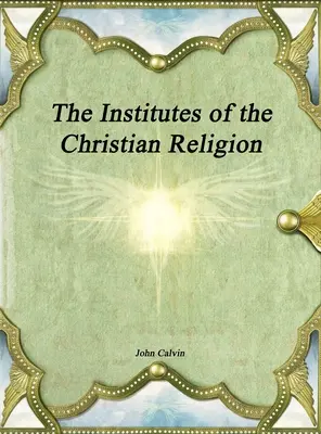 Instituty křesťanského náboženství - The Institutes of the Christian Religion