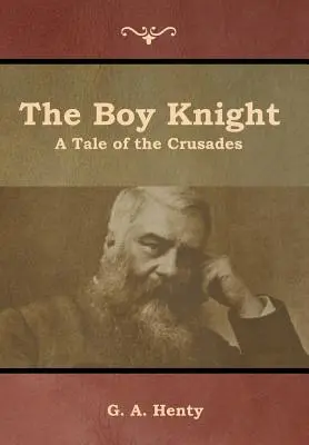Chlapec rytíř: Příběh o křížových výpravách - The Boy Knight: A Tale of the Crusades