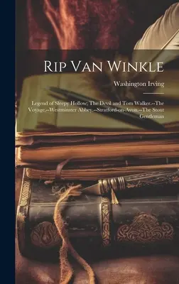 Rip Van Winkle; Legenda o Ospalé díře; Ďábel a Tom Walker; Cesta; Westminsterské opatství; Stratford nad Avonou; Drsný gentleman. - Rip Van Winkle; Legend of Sleepy Hollow; The Devil and Tom Walker.--The Voyage.--Westminster Abbey.--Stratford-on-Avon.--The Stout Gentleman