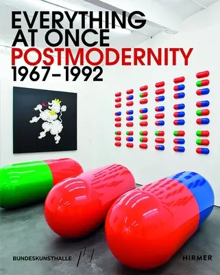 Všechno najednou: Postmoderna 1967-1992 - Everything at Once: Postmodernity 1967-1992