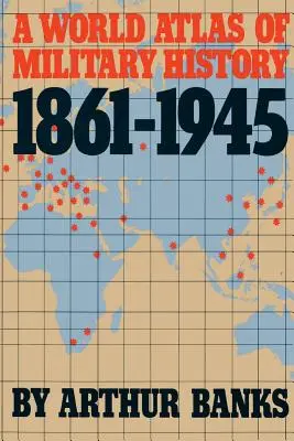 Vojenský atlas světa 1861-1945 - A World Atlas of Military History, 1861-1945