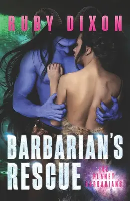 Barbarská záchrana: SciFi román o mimozemšťanech - Barbarian's Rescue: A SciFi Alien Romance
