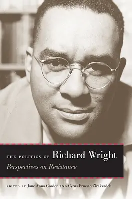 Politika Richarda Wrighta: Perspektivy odporu - The Politics of Richard Wright: Perspectives on Resistance