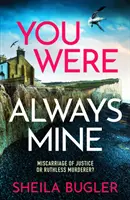 Vždycky jsi byla moje - naprosto strhující kriminální thriller plný napětí - You Were Always Mine - A totally gripping crime thriller packed with suspense