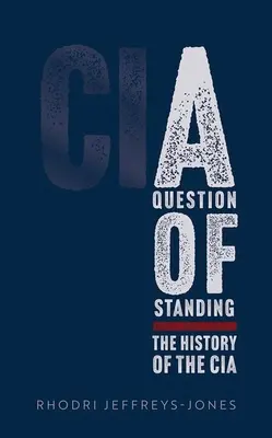 Otázka postavení: Historie CIA - A Question of Standing: The History of the CIA
