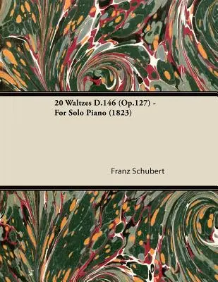 20 valčíků D.146 (op.127) - pro sólový klavír (1823) - 20 Waltzes D.146 (Op.127) - For Solo Piano (1823)