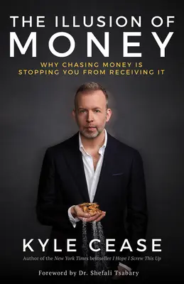 Iluze peněz: Iluze peněz: Proč honba za penězi brání jejich přijímání? - The Illusion of Money: Why Chasing Money Is Stopping You from Receiving It